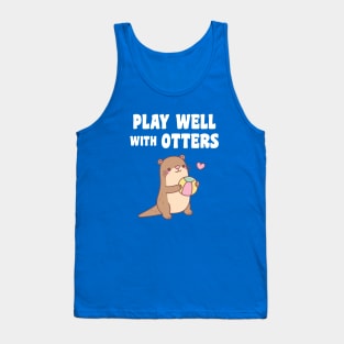 Cute Otter With Beach Ball Play Well With Otters Funny Tank Top